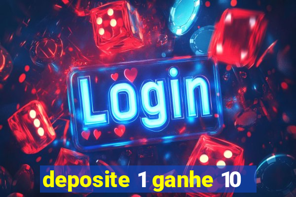 deposite 1 ganhe 10